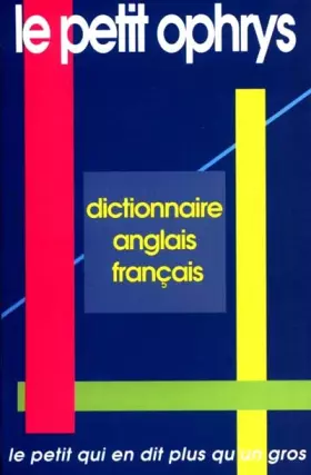 Couverture du produit · Le petit Ophrys. Dictionnaire anglais-français - Le petit qui en dit plus qu'un gros