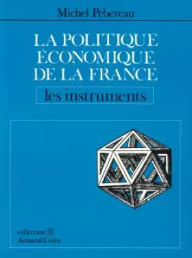 Couverture du produit · LA POLITIQUE ECONOMIQUE DE LA FRANCE. Les instruments, 2ème édition