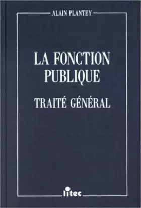 Couverture du produit · LA FONCTION PUBLIQUE. Traité général, édition 1992