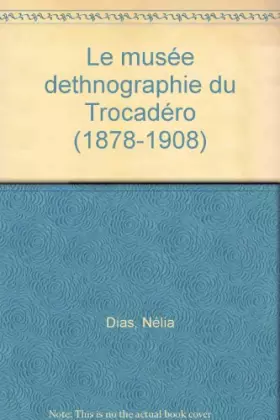 Couverture du produit · Le musée d'ethnographie du Trocadéro, 1878-1908