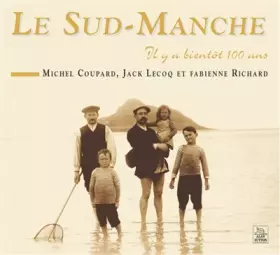 Couverture du produit · Sud-Manche (Le) Il y a 100 ans