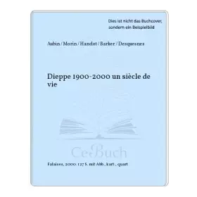 Couverture du produit · Dieppe 1900-2000, un siècle de vie