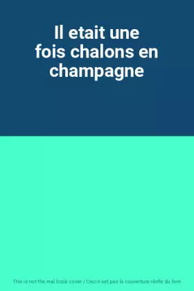 Couverture du produit · Il etait une fois chalons en champagne
