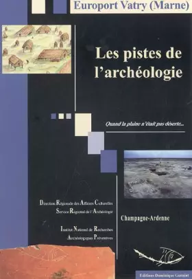 Couverture du produit · Europort Vatry : les pistes de l'archéologie: Quand la plaine n'était pas déserte...