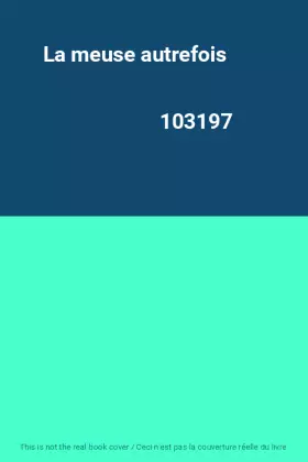 Couverture du produit · La meuse autrefois                                                                            103197