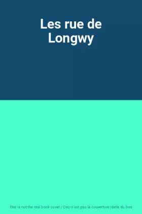 Couverture du produit · Les rue de Longwy