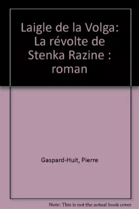 Couverture du produit · L'aigle de la volga, la revolte de la stenka razine