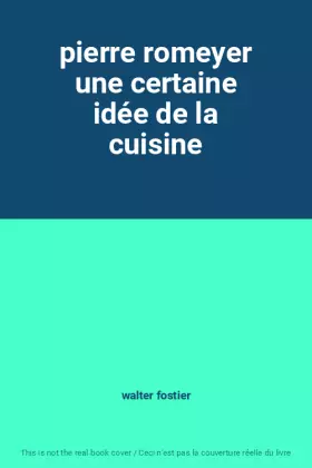 Couverture du produit · pierre romeyer une certaine idée de la cuisine