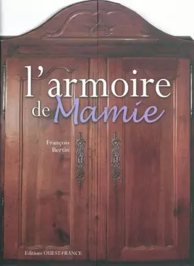 Couverture du produit · L'armoire de Mamie : Objets, souvenirs et petits gestes d'un temps aujourd'hui révolu