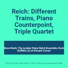 Couverture du produit · Reich: Different Trains, Piano Counterpoint, Triple Quartet