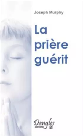 Couverture du produit · La prière guérit