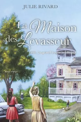 Couverture du produit · La maison des levasseur v 01 le grand bouleversement 1958