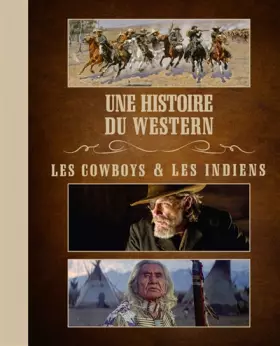 Couverture du produit · Une histoire du western: Les cowboys & les indiens