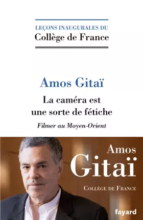 Couverture du produit · La caméra est une sorte de fétiche. Filmer au Moyen-Orient