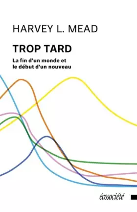 Couverture du produit · Trop tard: La fin d'un monde et le début d'un nouveau