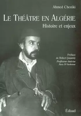 Couverture du produit · Le Theatre En Algerie. Histoire Et Enjeux