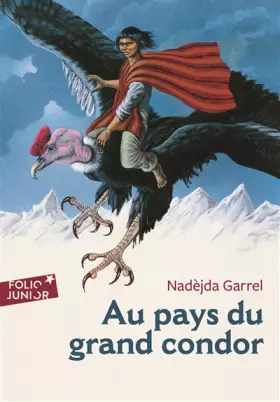 Couverture du produit · Au pays du grand condor - Folio Junior - A partir de 10 ans