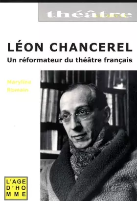Couverture du produit · Léon Chancerel : Portrait d'un réformateur du théâtre français (1886-1965)