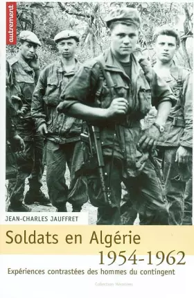 Couverture du produit · Soldats en Algérie, 1954-1962. Expériences contrastées des hommes du contingent
