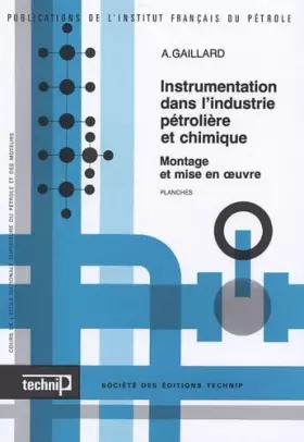 Couverture du produit · Instrumentation dans l'industrie pétrolière et chimique en 2 volumes: Montage et mise en oeuvre  Texte et Planches