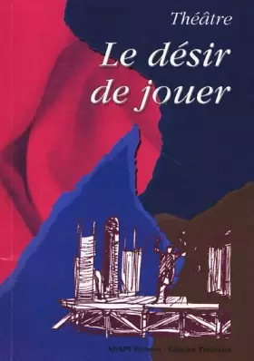 Couverture du produit · Théâtre : le désir de jouer