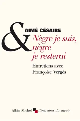 Couverture du produit · Nègre je suis, nègre je resterai