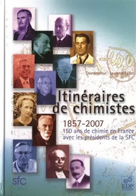 Couverture du produit · Itinéraires de chimistes : 1857-2007, 150 ans de chimie en France avec les présidents de la SFC