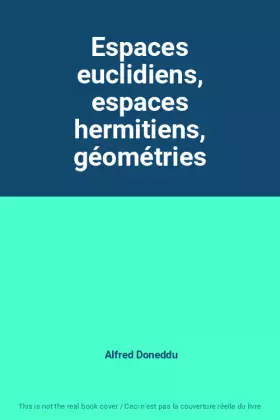Couverture du produit · Espaces euclidiens, espaces hermitiens, géométries