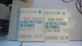 Couverture du produit · La vie politique en France, 2 volumes: Tome 1. 1789-1848 - Tome 2. 1848-1879