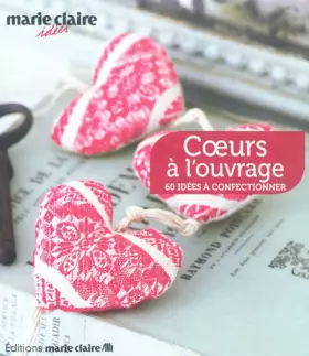 Couverture du produit · Coeurs à l'ouvrage : 60 idées à confectionner