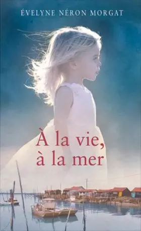 Couverture du produit · A la vie, à la mer