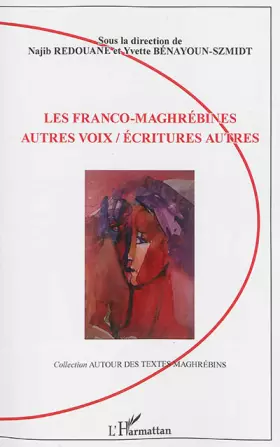 Couverture du produit · Les Franco-Maghrébines: autres voix / écritures autres