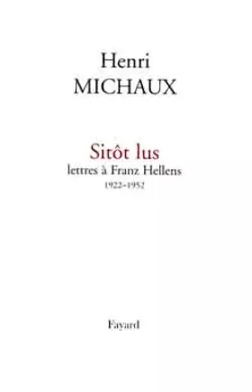 Couverture du produit · Sitôt lus - Lettres à Franz Hellens 1922-1952