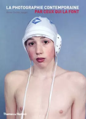 Couverture du produit · La Photographie contemporaine par ceux qui la font