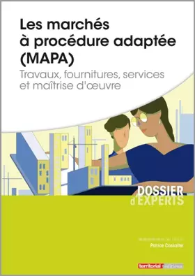 Couverture du produit · Les marchés à procédure adaptée (MAPA): Travaux, fournitures, services et maîtrise d'oeuvre