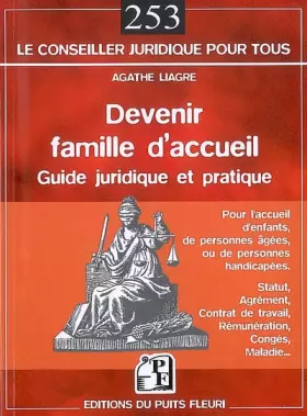 Couverture du produit · Devenir famille d'accueil: Guide juridique et pratique. Pour l'accueil d'enfants, de personnes âgées, ou de personnes handicapé