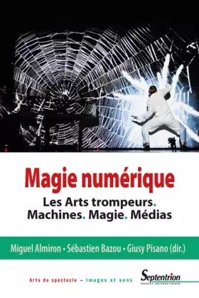 Couverture du produit · Magie numérique: Les Arts trompeurs. Machines. Magie. Médias