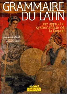 Couverture du produit · GRAMMAIRE DU LATIN. : Une approche systématique de la langue