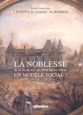 Couverture du produit · La Noblesse De La Fin Du Xvie Au Debut Du Xxe Siecle. Un Modele Social ? 2 Volumes