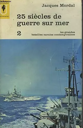 Couverture du produit · 25 siècles de guerre sur mer, tome 2 : les grandes batailles navales contemporaines