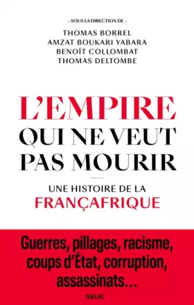 Couverture du produit · L'Empire qui ne veut pas mourir: Une histoire de la Françafrique