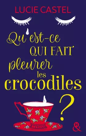 Couverture du produit · Qu'est-ce qui fait pleurer les crocodiles ?: Une comédie romantique avec une touche d'humour à l'anglaise