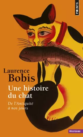 Couverture du produit · Une histoire du chat. De l'Antiquité à nos jours