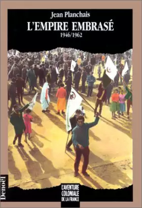 Couverture du produit · L'aventure coloniale de la France - L'Empire embrasé, 1946-1962