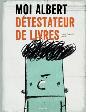 Couverture du produit · Moi, Albert détestateur de livres