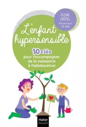 Couverture du produit · L'enfant hypersensible - 10 clés pour l'accompagner de la naissance à l'adolescence