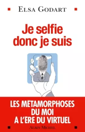 Couverture du produit · Je selfie donc je suis: Les métamorphoses du moi à l'ère du virtuel