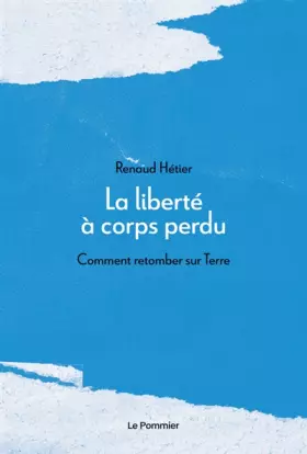 Couverture du produit · La Liberté à corps perdu: Comment retomber sur Terre