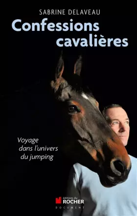 Couverture du produit · Confessions cavalières: Voyage dans l'univers du jumping