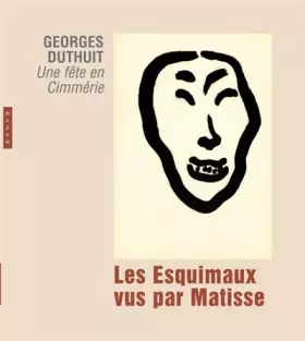 Couverture du produit · Les esquimaux vus par Matisse - Georges Duthuit Une fête en Cimmérie